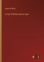 Le duc d'Orléans prince royal (French Edition) 3385054044 Book Cover
