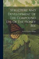 Structure And Development Of The Compound Eye Of The Honey Bee 102187339X Book Cover