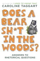 Does a Bear Sh*t in the Woods?: Answers to Rhetorical Questions 0452297079 Book Cover