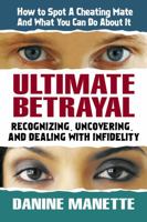 Ultimate Betrayal: Recognizing, Uncovering And Dealing With Infidelity 0757002811 Book Cover