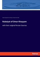 Rubaiyat of Omar Khayyam: with their original Persian Sources 3337972284 Book Cover