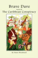 Brave Dave: Book III - The Caribbean Conspiracy 1438936672 Book Cover
