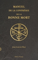 Manuel de la Confrérie de la Bonne Mort 1926451317 Book Cover