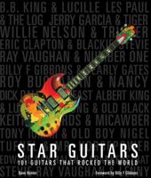 Star Guitars: 101 Guitars That Rocked the World 0760338213 Book Cover