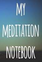 My Meditation Notebook: 122 pages to record your meditations - ideal way to reflect and ideal gift for anyone who enjoys meditation! 1692737449 Book Cover