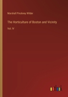 The Horticulture of Boston and Vicinity: Vol. IV 3385453852 Book Cover