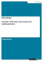 Das Jahr 1848 unter dem Aspekt der Jubil�umskultur 3638903990 Book Cover