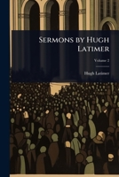 Sermons by Hugh Latimer 1023701049 Book Cover