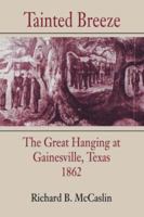 Tainted Breeze: The Great Hanging at Gainesville, Texas, 1862 0807118257 Book Cover