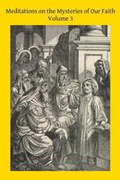 Meditations on the Mysteries of Our Faith: Together with a Treatise on Mental Prayer 1497407753 Book Cover