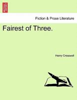 Fairest of Three. 1241484171 Book Cover