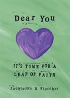 Dear You: It's Time for a Leap of Faith 1941933041 Book Cover