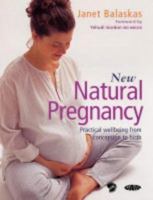 Natural Pregnancy: A Practical, Holistic Guide to Wellbeing from Conception to Birth 0940793431 Book Cover