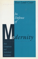 In Defense of Modernity: Role Complexity and Individual Autonomy 0804718717 Book Cover