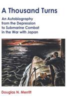A Thousand Turns: An Autobiography From the Depression to Submarine Combat in the War with Japan 1576382591 Book Cover