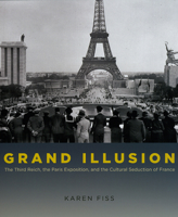 Grand Illusion: The Third Reich, the Paris Exposition, and the Cultural Seduction of France 0226252019 Book Cover