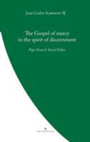 The Gospel of Mercy in the Spirit of Discernment: Pope Francis' Social Ethics 0987643169 Book Cover