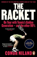 The Racket: On Tour with Tennis's Golden Generation - And the Other 99% 1844886409 Book Cover