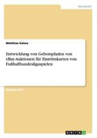 Entwicklung von Gebotspfaden von eBay-Auktionen f�r Eintrittskarten von Fu�ballbundesligaspielen 3638795594 Book Cover