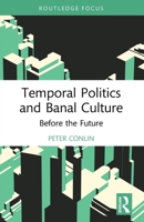 Temporal Politics and Banal Culture: Before the Future 103224545X Book Cover