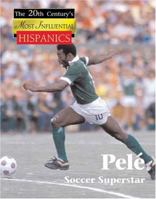 Pele (Twentieth Century Most Influential Hispanics) 1420500236 Book Cover