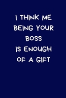 I Think Me Being Your Boss Is Enough Of A Gift: Secret Santa Gifts For Coworkers Novelty Christmas Gifts for Colleagues Funny Naughty Rude Gag Notebook/Journal for Women Men Silly Office Writing Stati 1709630663 Book Cover