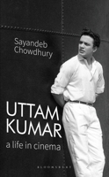 Uttam Kumar: A Life in Cinema 9390358930 Book Cover