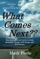 What Comes Next?: Key strategies and tactics to help deal with Change, Self-Image, and Self-Esteem 0999649787 Book Cover