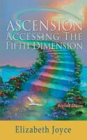 Ascension: Accessing the Fifth Dimension 0989802949 Book Cover
