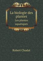 La Biologie Des Plantes Les Plantes Aquatiques 5518427530 Book Cover