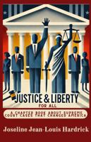 Justice & Liberty For All - A Chapter Book About The Cases That Changed America (Justice & Liberty for All - Books About Supreme Court Cases That Changed America) 1958912557 Book Cover