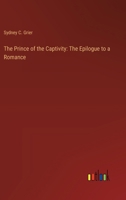 The Prince of the Captivity: The Epilogue to a Romance 3368933280 Book Cover