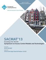 SACMAT 13 Proceedings of the 18th ACM Symposium on Access Control Models and Technologies 1450322840 Book Cover