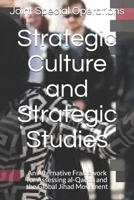 Strategic Culture and Strategic Studies: An  Alternative Framework for Assessing al-Qaeda and the Global Jihad Movement 1713017164 Book Cover