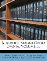 B. Alberti Magni Opera Omnia, Volume 33 1245435108 Book Cover