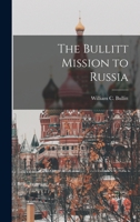 The Bullitt Mission to Russia 1976245575 Book Cover