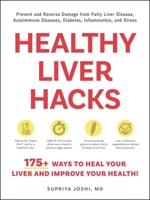 Healthy Liver Hacks: 200 Ways to Heal Your Liver and Improve Your Health! (Life Hacks Series) 1507226608 Book Cover