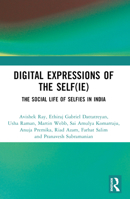 Digital Expressions of the Self(ie): The Social Life of Selfies in India 1032694769 Book Cover
