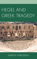 Hegel and Greek Tragedy 073917729X Book Cover