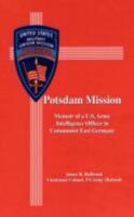 Potsdam Mission: Memoir of a U.S. Army Intelligence Officer in Communist East Germany 1434357430 Book Cover