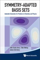 Symmetry-Adapted Basis Sets: Automatic Generation for Problems in Chemistry and Physics 981435046X Book Cover