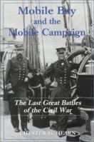 Mobile Bay and the Mobile Campaign: The Last Great Battles of the Civil War 0786405740 Book Cover