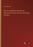 Über die südöstlichen Marken des fränkischen Reiches unter den Karolingern (795-907) 3368030620 Book Cover