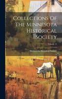 Collections Of The Minnesota Historical Society; Volume 15 1022597175 Book Cover
