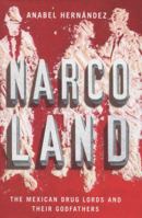 Narcoland: The Mexican Drug Lords and Their Godfathers