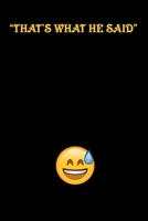 That's what he said Journal: the famous quote you say to win a conversation 1675266670 Book Cover