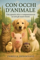 CON OCCHI D'ANIMALE: Uno sguardo etico e compassionevole su tutti gli esseri viventi B0G3KL963T Book Cover
