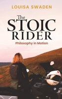 The Stoic Rider: Philosophy in Motion 1068210702 Book Cover