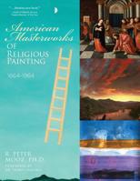 American Masterworks of Religious Painting: 1664-1964 1633935051 Book Cover