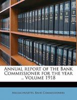 Annual Report of the Bank Commissioner for the Year ..; 1918 1013364090 Book Cover